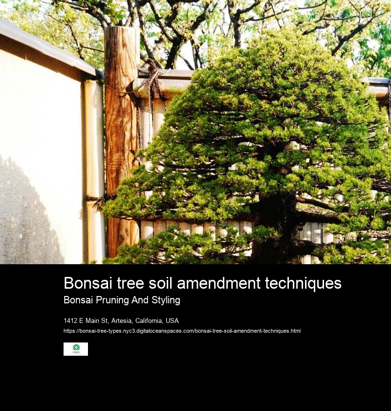 Bonsai tree soil amendment techniques
